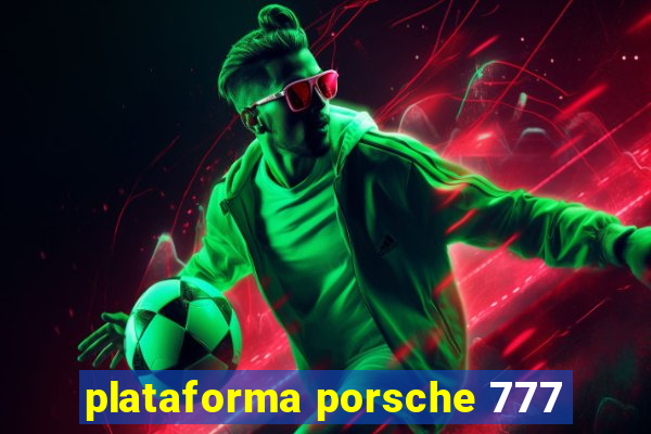 plataforma porsche 777